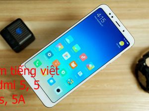 Rom tiếng việt, cài CH Play Xiaomi Redmi 5, 5 Plus, 5A