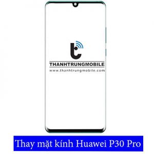 Thay mặt kính Huawei P30, P30 Lite