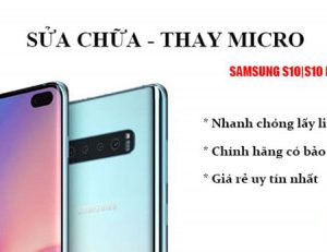 Thay mic Samsung S10, S10 Plus, S10e